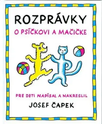 Rozprávky o psíčkovi a mačičke - Josef Čapek, Krista Bendová, Josef Čapek