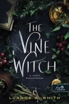 The Vine Witch - A szőlő boszorkánya - Luanne G. Smithová