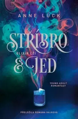 Stříbro & jed 1: Elixír lží - Anne Lück