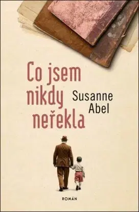 Co jsem nikdy neřekla - Susanne Abel