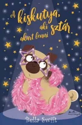 A kiskutya, aki sztár akart lenni - Bella Swift