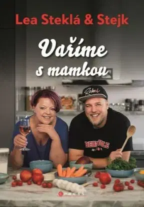 Lea Steklá a Stejk – Vaříme s mamkou - Lea Steklá, Jakub Steklý