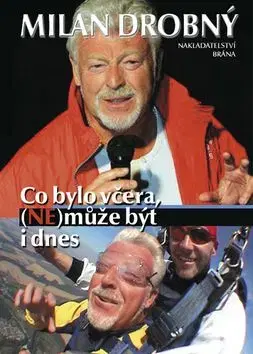 Co bylo včera, nemůže být i dnes - Milan Drobný