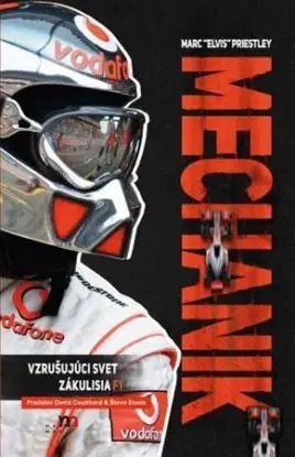 Mechanik. Vzrušujúci svet zákulisia F1 - Marc 'Elvis' Priestley