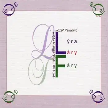 Lýra láry fáry - Jozef Pavlovič
