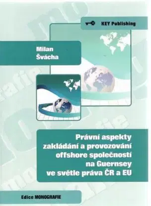 Právní aspekty zakládání a provozování offshore spoločnosti na Guernsey ve světle práva ČR a EU - Milan Švácha