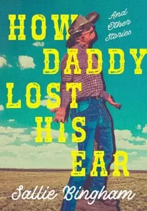 How Daddy Lost His Ear - Sallie Bingham