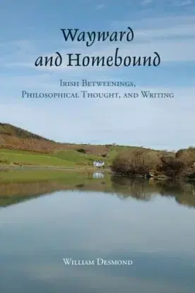 Wayward and Homebound - William Desmond