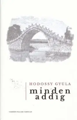 Minden addig - Gyula Hodossy