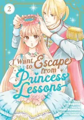 I Want to Escape from Princess Lessons (Manga) Vol. 2 - Izumi Sawano