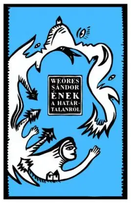 Ének a határtalanról - Sándor Weöres