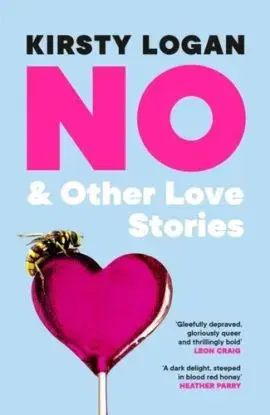No & Other Love Stories - Kirsty Logan