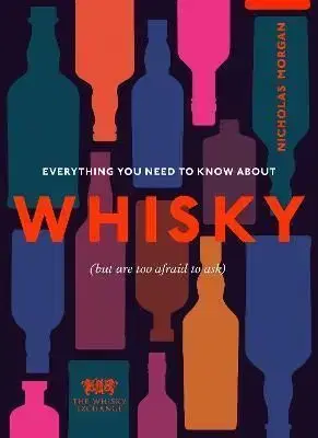 Everything You Need to Know About Whisky - The Whisky Exchange, Nick Morgan