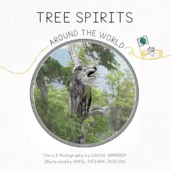 Tree Spirits Around the World - Louise Wannier