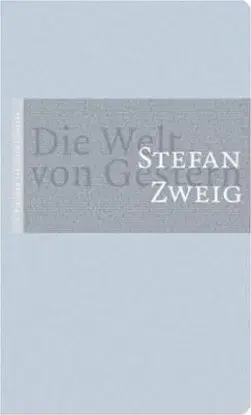 Die Welt von Gestern - Stefan Zweig