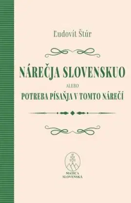 Nárečja slovenskuo alebo potreba písaňja v tomto nárečí - Ľudovít Štúr