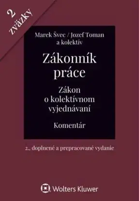 Zákonník práce. Zákon o kolektívnom vyjednávaní - komentár (2 zväzky), 2 vydanie - Marek Švec, Jozef Toman