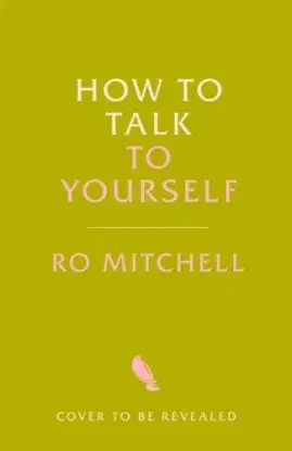 How to Talk to Yourself - Ro Mitchell