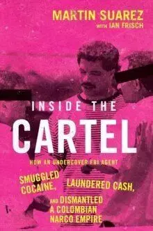 Inside the Cartel - Martin Suarez, Ian Frisch