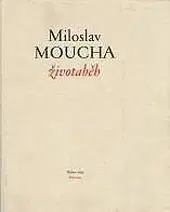 Životaběh - Miloslav Moucha
