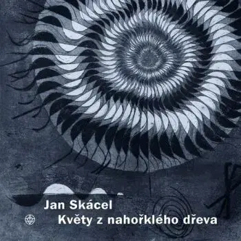 Květy z nahořklého dřeva - Jiří Opelík, Jan Skácel
