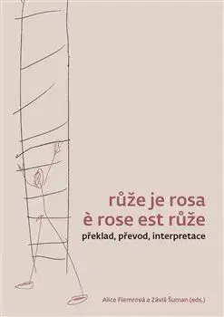 Růže je rosa e rose est růže - Záviš Šuman