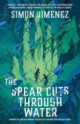 The Spear Cuts Through Water - Simon Jimenez