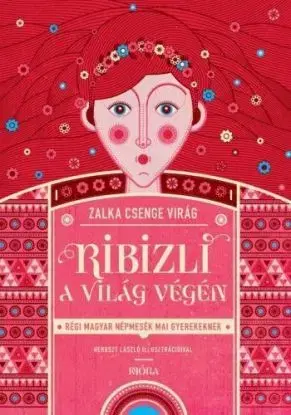 Ribizli a világ végén - Csenge Virág Zalka