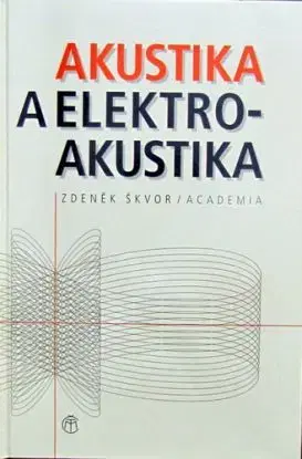 Akustika a elektroakustika - Zdeněk Škvor