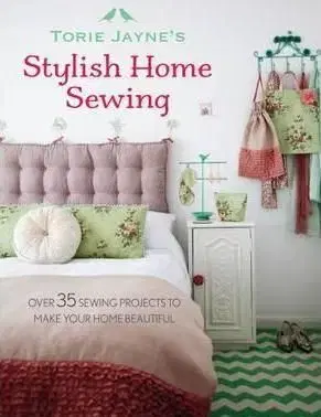 Torie Jaynes Stylish Home Sewing - Torie Jayne