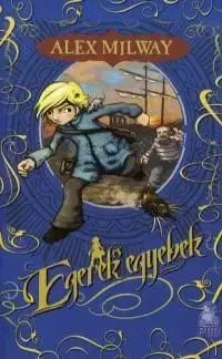 Egerek és egyebek - Alex Milway