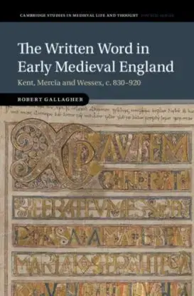 The Written Word in Early Medieval England - Robert Gallagher