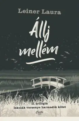 Állj mellém - II. trilógia - Iskolák versenye harmadik kötet - Laura Leiner