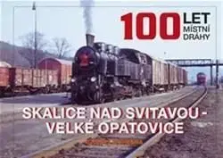 100 let místní dráhy Skalice nad Svitavou - Velké Opatovice - Marek Říha