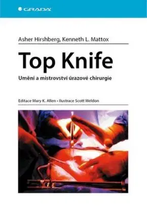 Top Knife - Umění a mistrovství úrazové chirurgie - Kenneth L. Mattox