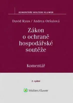Zákon o ochraně hospodářské soutěže - Komentář - 2. vydání - David Raus, Andrea Oršulová