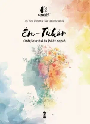 Én-Tükör - Önfejlesztési és jóllét napló - Kata Dorottya Pál, Eszter Krisztina Sas