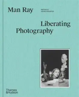 Man Ray: The Liberated Portrait - Nathalie Herschdorfer