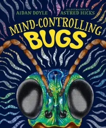 Mind-controlling Bugs - Aidan Doyle