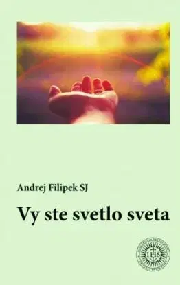 Vy ste svetlo sveta - Andrej Filipek