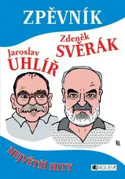 Zpěvník Jaroslav Uhlíř Zdeněk Svěrák - Zdeněk Svěrák