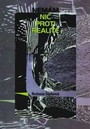 Nemám nič proti realite - Ružena Šípková