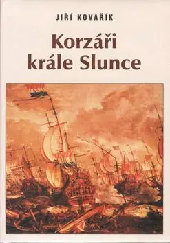 Korzáři krále slunce - Jiří Kovařík
