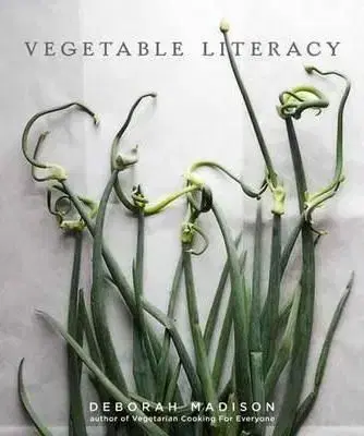Vegetable Literacy - Deborah Madison