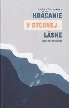 Kráčanie v Otcovej láske - Robert de Hoxar, Vicki de Hoxar