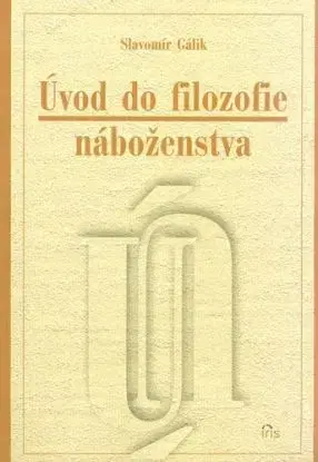 Úvod do filozofie náboženstva - Slavomír Gálik