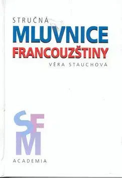 Stručná mluvnice francouzštiny - Věra Stauchová
