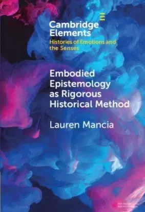 Embodied Epistemology as Rigorous Historical Method - Lauren ) Mancia