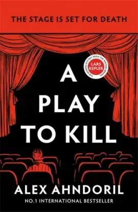 A Play to Kill - Alexander Ahndoril