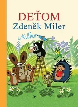 Deťom Zdenek Miler a krtko - Hana Doskočilová, Zdeněk Miller, Zdeněk Miler